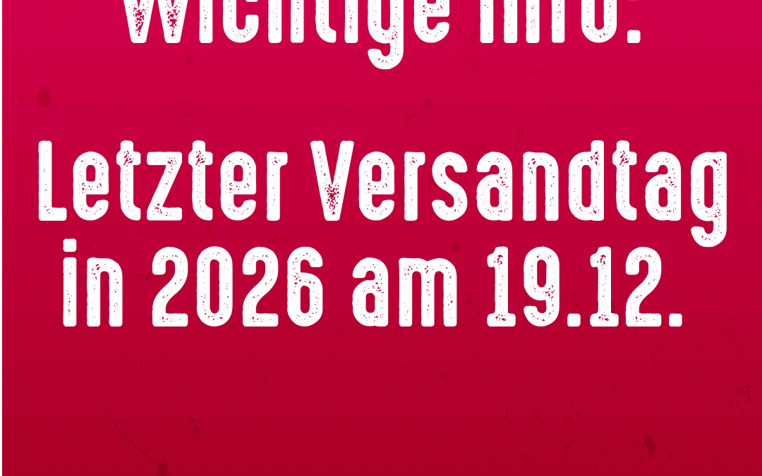 Letzter Versandtag am 19.12. und Büro Öffnungszeiten
