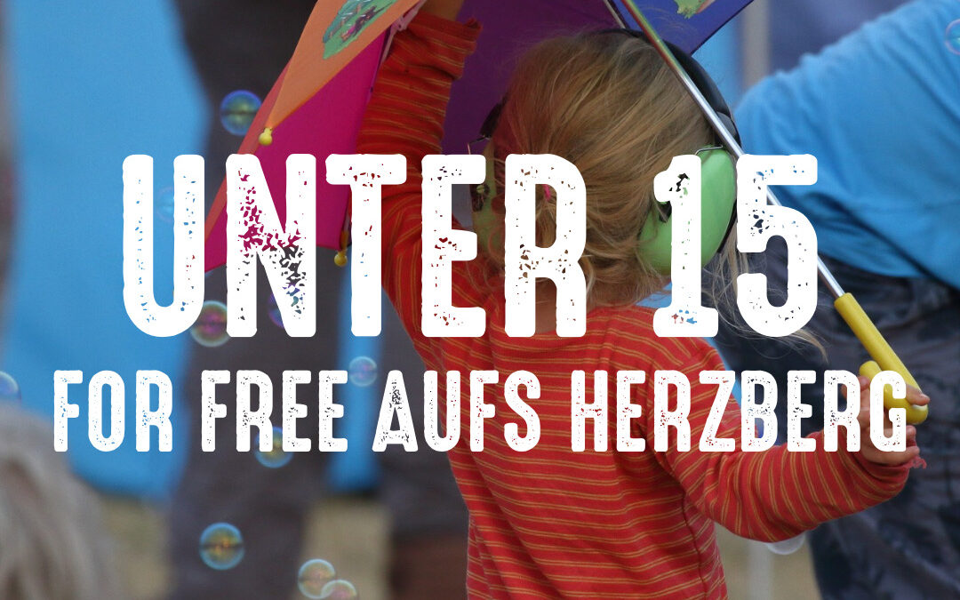 Unter 15 for free aufs Herzberg