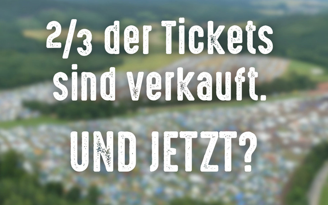 2/3 der Tickets sind verkauft – Und jetzt?