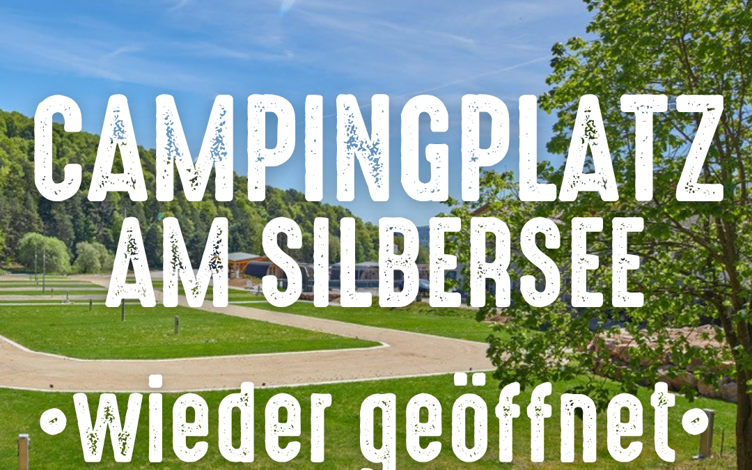 Campingplatz am Silbersee wieder geöffnet!