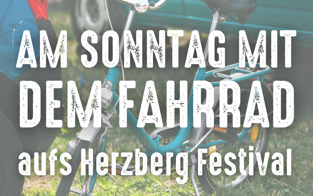 Am Festivalsonntag mit dem Fahrrad aufs Herzberg